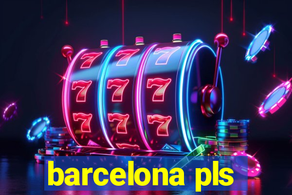 barcelona pls